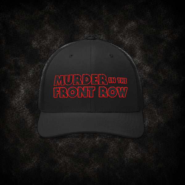 Murder in the Front Row Trucker Cap