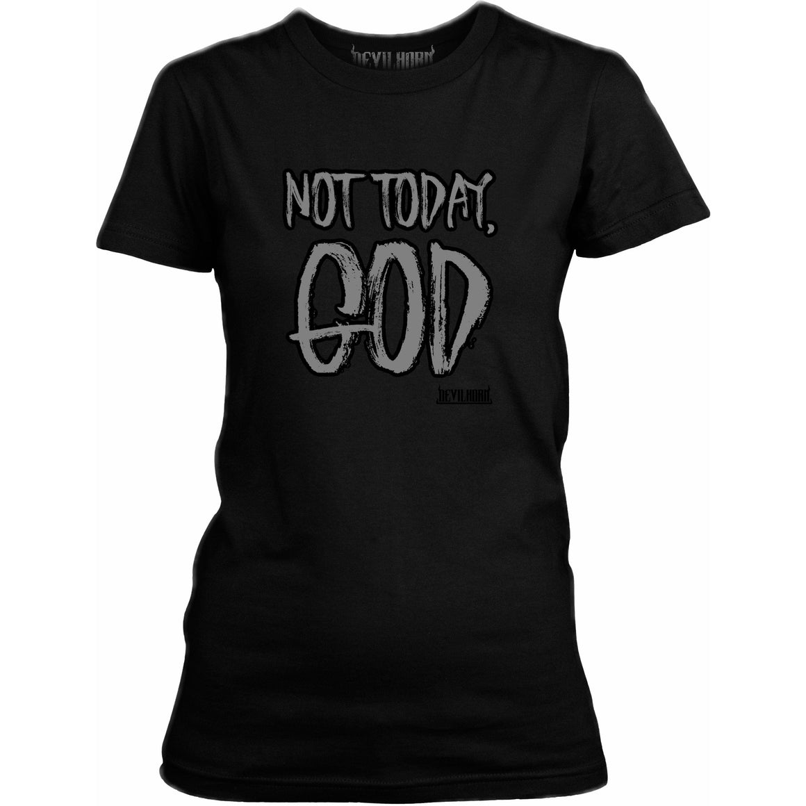 NOT TODAY GOD ladies t shirt - DEVILHORN